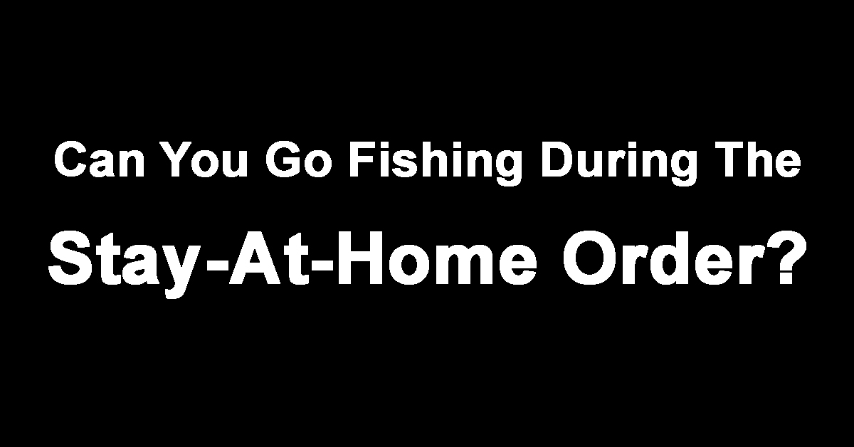 http://fishing%20during%20stay%20at%20home%20order